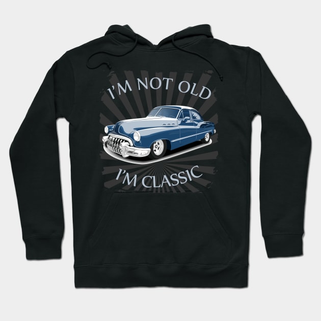 I'm Not Old I'm Classic Funny Car Graphic - American Car Hoodie by Pannolinno